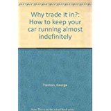 Why trade it in?: How to keep your car running almost indefinitely 089709039X Book Cover