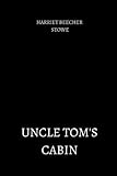 Uncle Tom’s Cabin by harriet beecher stowe - harriet beecher stowe 