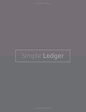 Simple Ledger: Income & Expense Log Book | Simple Accounting Ledger Sheets for Small Business or Personal Finance Record Keeping | 7.44 x 9.69 in