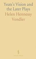 Yeats's Vision and the Later Plays 1036862488 Book Cover