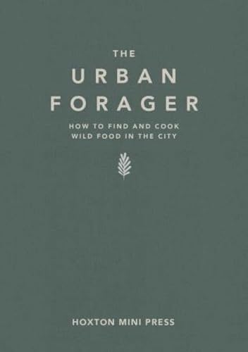 The urban forager: how to find and cook wild food in the city