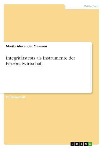 Integritätstests als Instrumente der Personalwirtschaft (German Edition)