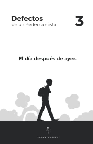 Defectos de un Perfeccionista 3: El Día Después de Ayer (Spanish Edition)