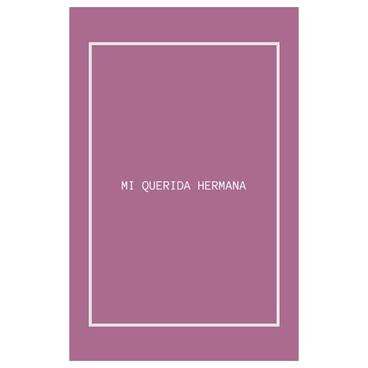MI QUERIDA HERMANA: !El Libro Que Guardaréis Para Siempre!