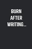 Burn after writing journal: Burn After Writing Your Self Only, Burn after writing journal , Black lined journal to write in it, Journal /ANTI ANXIETY ... And Discovery,6x9 inches,120 pages