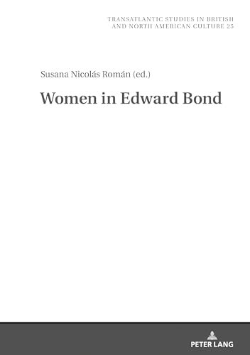 Women in Edward Bond (Transatlantic Studies in British and North American Culture)