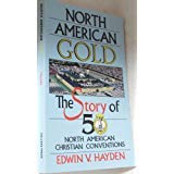 North American Gold, the Story of 50 North American Christian Conventions 0899003435 Book Cover