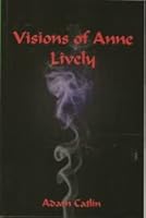 Visions of Anne Lively B005MZRVKK Book Cover