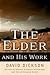 The Elder and His Work