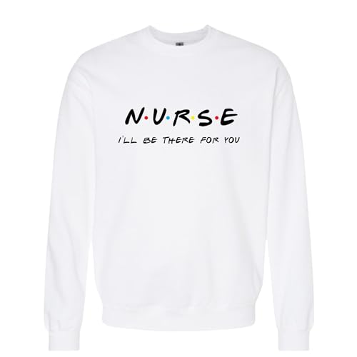 Nurse I'll Be There For You Friends Sweatshirt, Nursing School Gift, Nurse Friends, Nurse Gift, RN Hoodie, CNA Sweater,Nursing School SS209