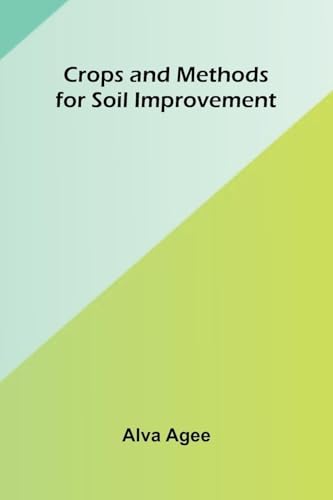 Crops and Methods for Soil Improvement