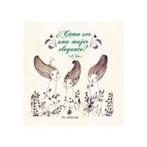 ¿Cómo Ser Una Mujer Elegante? - Book  of the ¿Cómo Ser Una Mujer Elegante?