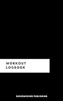 Workout Logbook : 12 Week Wellness Log - Saskoaching Publishing. Workout Logbook/ Meal Tracking/ Fitness Guide/ Running Journal/ Weight Loss. Know and See Your Progress in Exercises and Food Intake Le 1711047104 Book Cover
