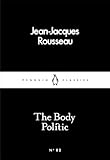 The Body Politic (Penguin Little Black Classics) - Jean-Jacques Rousseau Übersetzer: Quintin Hoare 