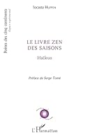 Le livre zen des saisons: Haïkus - Préface de Serge Tomé (Poètes Des Cinq Continents) (French Edition) 2343118000 Book Cover