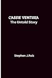 CASSIE VENTURA: The Untold Story