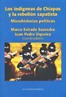 Los Indigenas de Chiapas y La Rebelion Zapatista: Microhistorias Politicas 6074620520 Book Cover