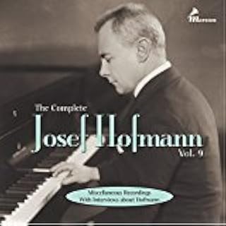 The Complete Josef Hofmann Vol. 9: Miscellaneous Recordings with Interviews about Hofmann