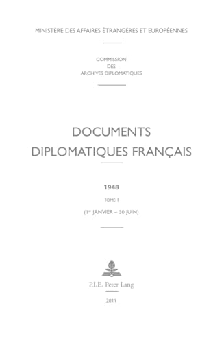 Documents diplomatiques français: 1948 – Tome I (1er janvier – 30 juin) (Documents diplomatiques français – 1944–1954, sous la direction de Georges-Henri Soutou) (French Edition)