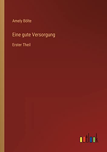 Eine gute Versorgung: Erster Theil (German Edition)
