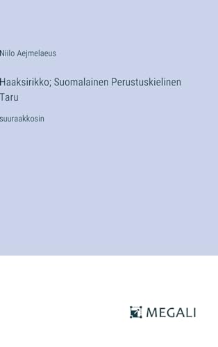 Haaksirikko; Suomalainen Perustuskielinen Taru: suuraakkosin (Finnish Edition)