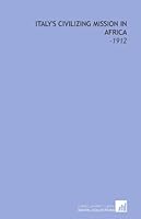 Italy's Civilizing Mission in Africa: -1912 1112120920 Book Cover