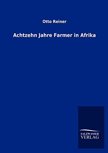 Achtzehn Jahre Farmer in Afrika (German Edition)