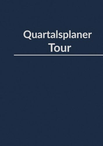 Quartalsplaner Tour: Euer strukturierter Begleiter fuer Planung, Organisation und Erfolg
