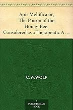 Get Insights on Ebook Summary Apis Mellifica; or, The Poison of the Honey-Bee, Considered as a Therapeutic Agent Unabridged Insights High Quality Editor's Choice