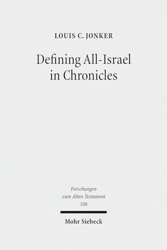Defining All-Israel in Chronicles: Multi-levelled Identity Negotiation in Late Persian-Period Yehud (Forschungen Zum Alten Testament)