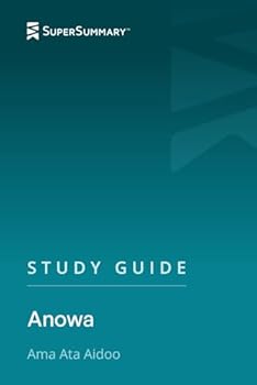 Study Guide: Anowa by Ama Ata Aidoo (SuperSummary)