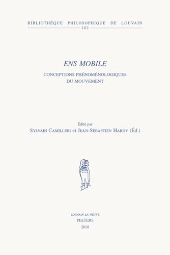 Ens mobile: Conceptions phénoménologiques du mouvement (Bibliothèque Philosophique de Louvain) (French Edition)