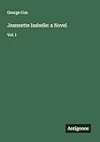  Jeannette Isabelle: a Novel: Vol. I
