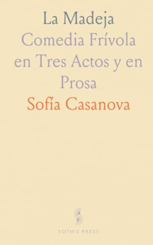 La Madeja: Comedia Frívola en Tres Actos y en Prosa