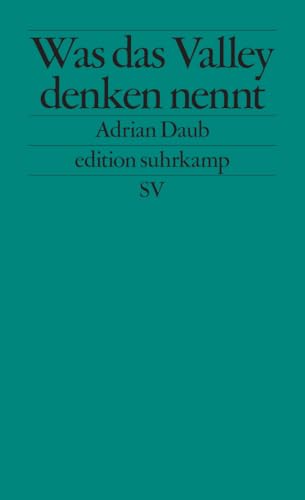 Bild: Was das Valley denken nennt: ber die Ideologie der Techbranche (edition suhrkamp) fr 18,00 EUR bei amazon.de