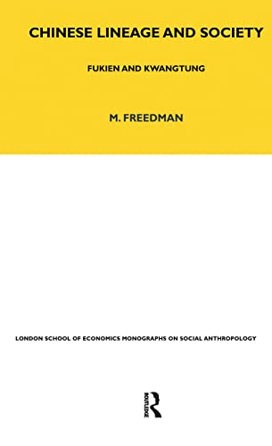 Chinese Lineage and Society: Fukien and Kwantung Volume 33 (LSE Monographs on Social Anthropology)