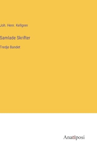 Samlade Skrifter: Tredje Bandet (Swedish Edition)