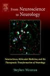 From Neuroscience To Neurology: Neuroscience, Molecular Medicine, And The Therapeutic Transformation Of Neurology