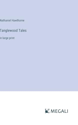 Tanglewood Tales: in large print