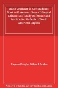 Basic Grammar in Use Student's Book with Answers Korea Bilingual Edition: Self-Study Reference and Practice for Students of North American English