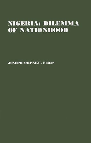 Nigeria: Dilemma of Nationhood; An African Analysis of the Biafran Conflict (Contributions in Afro-American and African Studies: Contemporary Black Poets)
