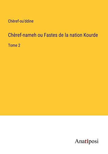 Chèref-nameh ou Fastes de la nation Kourde: Tome 2 (French Edition)