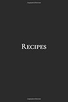 Recipes: Minimalist Notebook, Unlined Notebook, Notebook for Recipes (110 Pages, Blank, 6 x 9) 1099762170 Book Cover