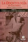 ODONTOLOGIA EN COLOMBIA. TOMO II HISTORIA CULTURA Y SOCIEDAD, LA 9588077508 Book Cover