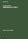Herodots Welt: Der Aufbau der Historie am Bild der fremden Länder und Völker, ihrer Zivilisation und ihrer Geschichte (Antike in der Moderne) - Reinhold Bichler 