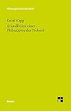 Grundlinien einer Philosophie der Technik: Zur Entstehungsgeschichte der Kultur aus neuen Gesichtspunkten (Philosophische Bibliothek)