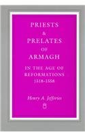 Priests and Prelates of Armagh in the Age of Reformation, 1518 - 1558 1851823360 Book Cover