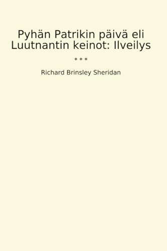 Pyhän Patrikin päivä eli Luutnantin keinot: Ilveilys (Classic Books) (Finnish Edition)