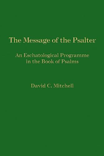 The Message of the Psalter: An Eschatological Programme in the Book of Psalms
