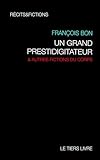 prestidigitation apprendre  Un grand prestidigitateur: & autres fictions du corps